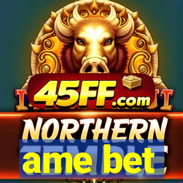 ame bet